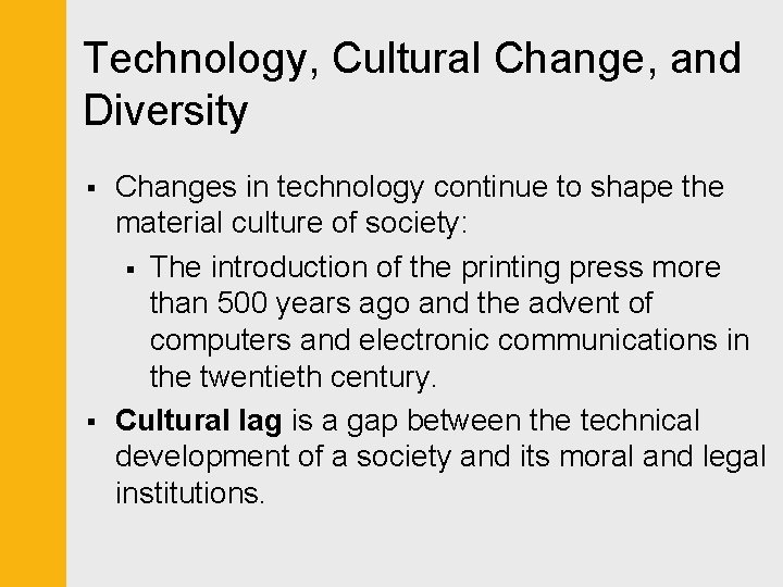Technology, Cultural Change, and Diversity § § Changes in technology continue to shape the
