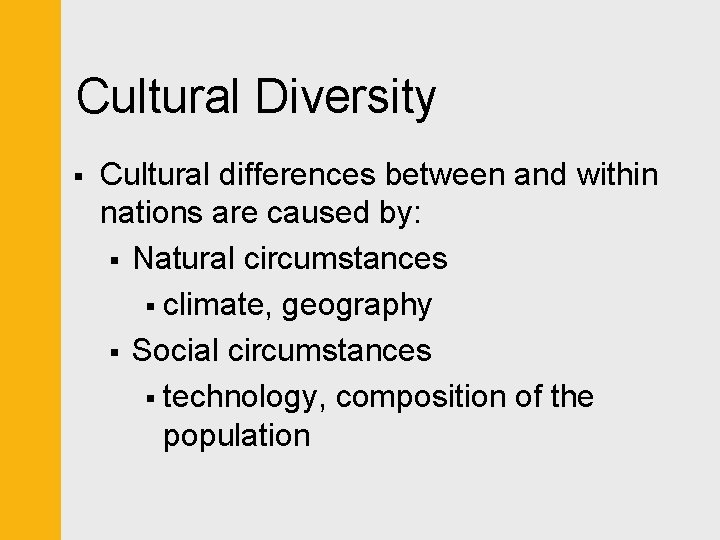 Cultural Diversity § Cultural differences between and within nations are caused by: § Natural