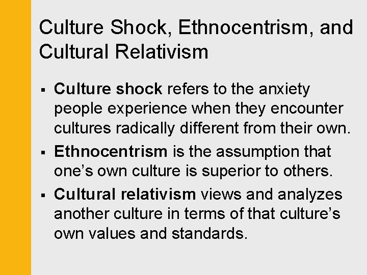 Culture Shock, Ethnocentrism, and Cultural Relativism § § § Culture shock refers to the