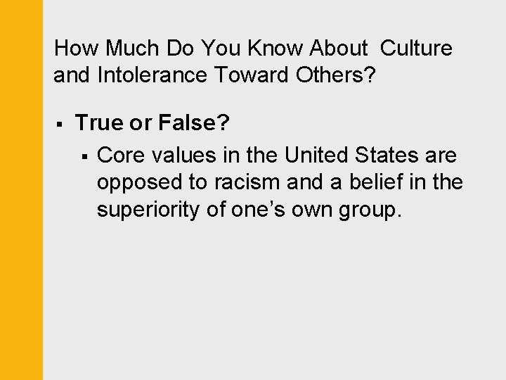 How Much Do You Know About Culture and Intolerance Toward Others? § True or