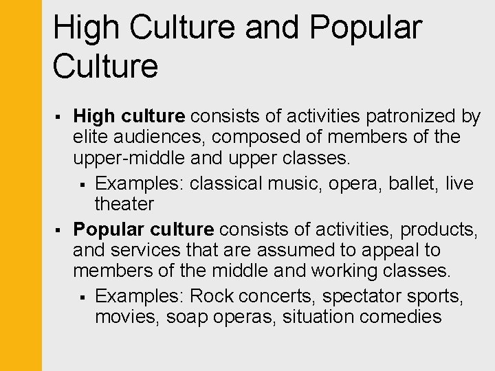 High Culture and Popular Culture § § High culture consists of activities patronized by