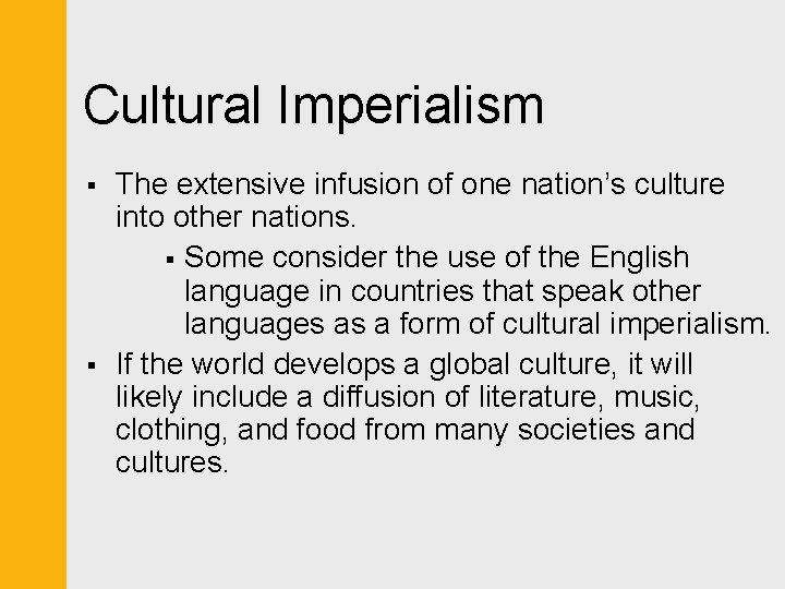 Cultural Imperialism § § The extensive infusion of one nation’s culture into other nations.