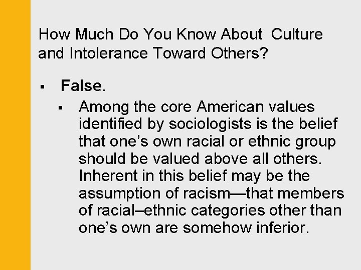 How Much Do You Know About Culture and Intolerance Toward Others? § False. §