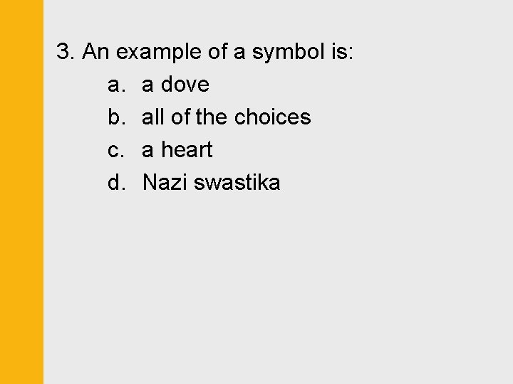 3. An example of a symbol is: a. a dove b. all of the