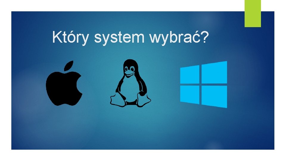 Który system wybrać? 