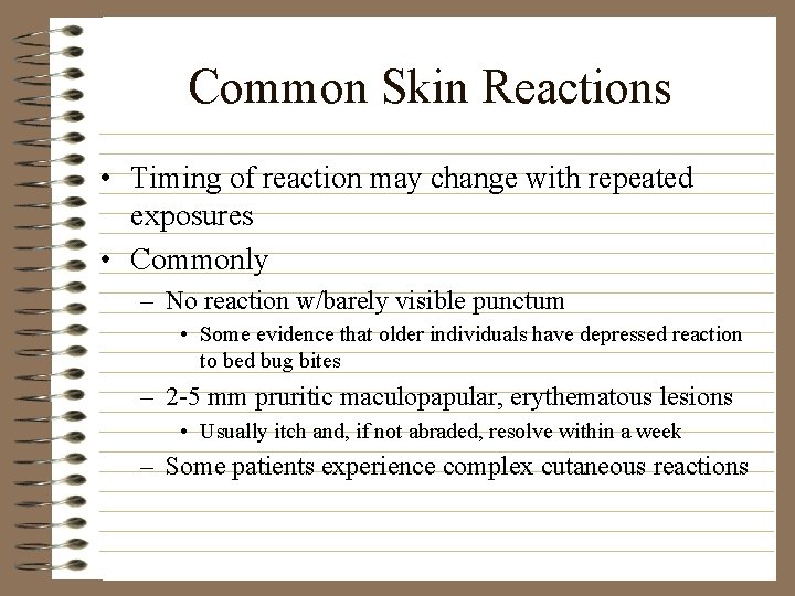 Common Skin Reactions • Timing of reaction may change with repeated exposures • Commonly