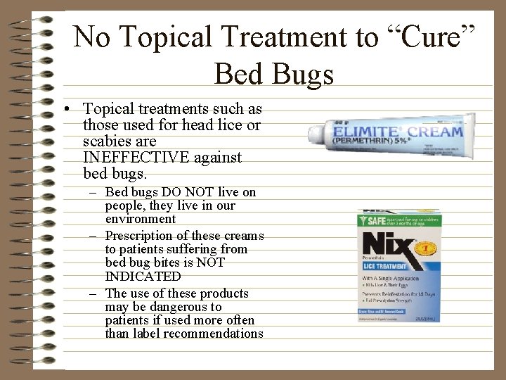 No Topical Treatment to “Cure” Bed Bugs • Topical treatments such as those used