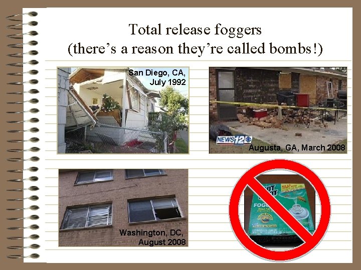 Total release foggers (there’s a reason they’re called bombs!) San Diego, CA, July 1992