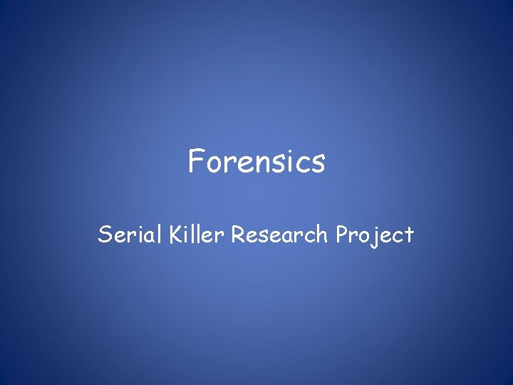 Forensics Serial Killer Research Project 