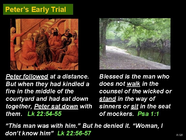 Peter’s Early Trial Peter followed at a distance. But when they had kindled a