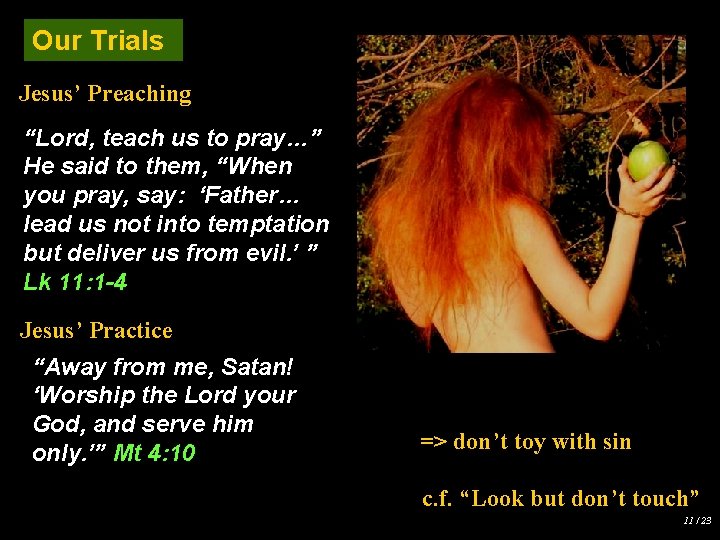 Our Trials Jesus’ Preaching “Lord, teach us to pray…” He said to them, “When