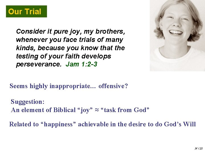 Our Trial Consider it pure joy, my brothers, whenever you face trials of many