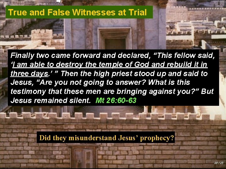 True and False Witnesses at Trial Finally two came forward and declared, “This fellow