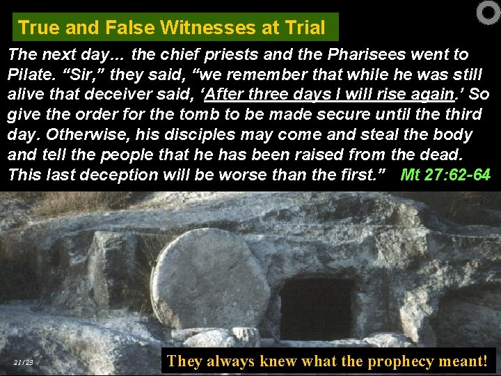True and False Witnesses at Trial The next day… the chief priests and the