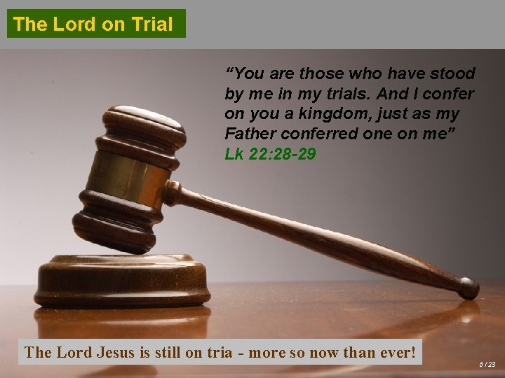The Lord on Trial “You are those who have stood by me in my