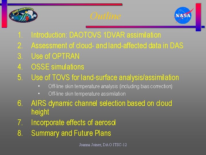 Outline 1. 2. 3. 4. 5. Introduction: DAOTOVS 1 DVAR assimilation Assessment of cloud-