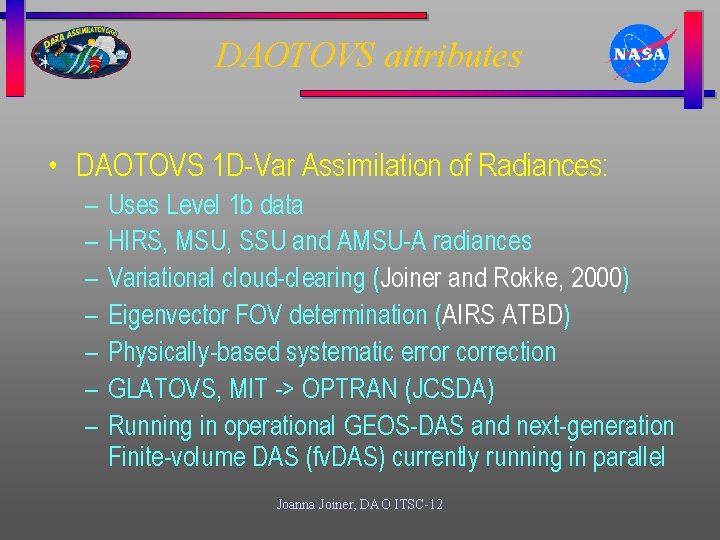 DAOTOVS attributes • DAOTOVS 1 D-Var Assimilation of Radiances: – – – – Uses