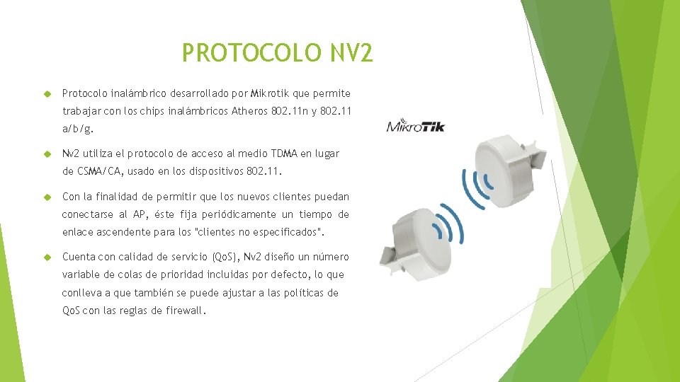 PROTOCOLO NV 2 Protocolo inalámbrico desarrollado por Mikrotik que permite trabajar con los chips