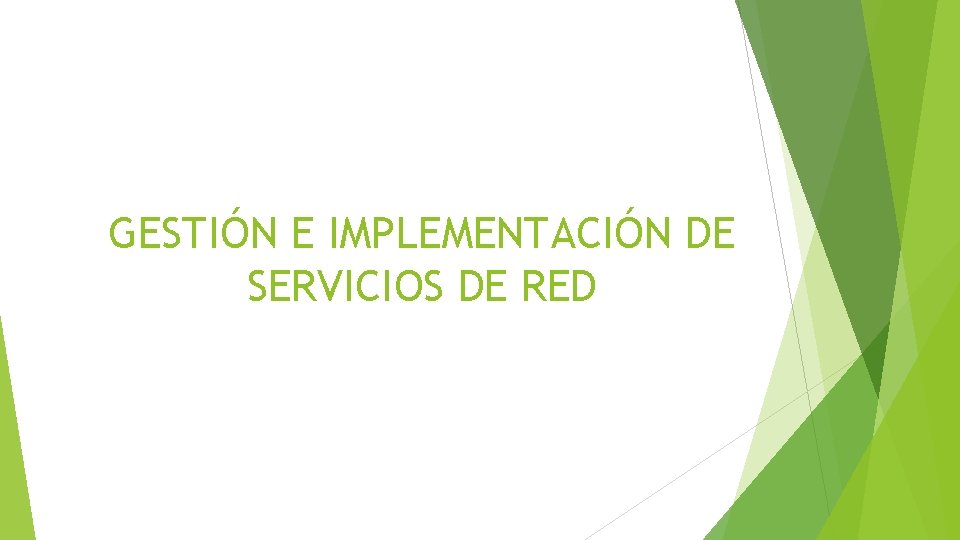 GESTIÓN E IMPLEMENTACIÓN DE SERVICIOS DE RED 