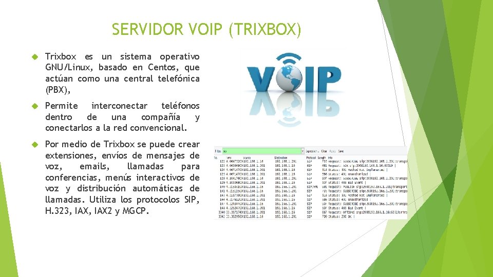 SERVIDOR VOIP (TRIXBOX) Trixbox es un sistema operativo GNU/Linux, basado en Centos, que actúan