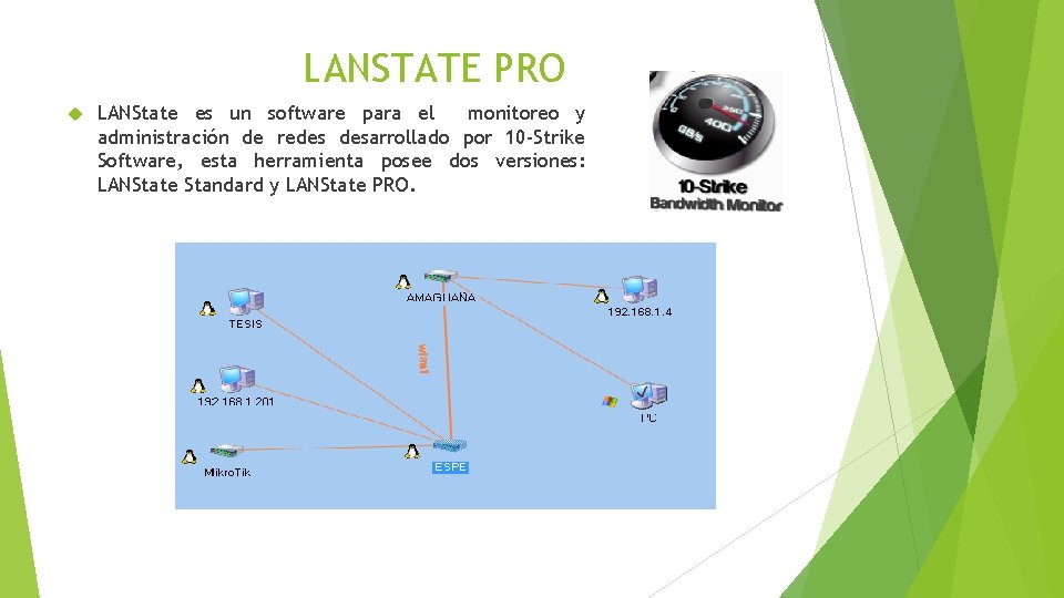 LANSTATE PRO LANState es un software para el monitoreo y administración de redes desarrollado