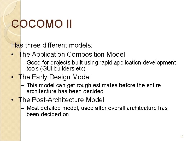 COCOMO II Has three different models: • The Application Composition Model – Good for