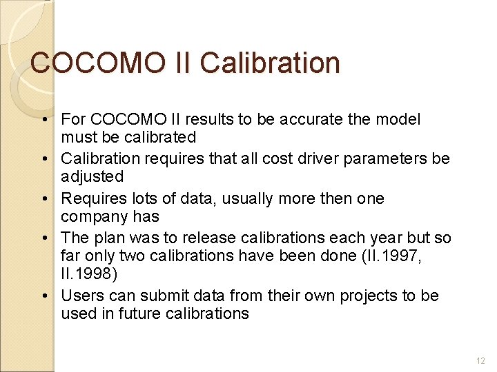 COCOMO II Calibration • For COCOMO II results to be accurate the model must