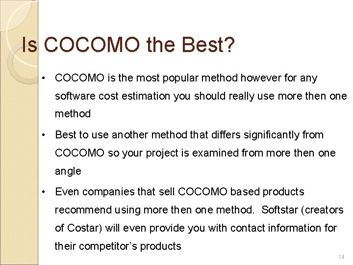 Is COCOMO the Best? • COCOMO is the most popular method however for any