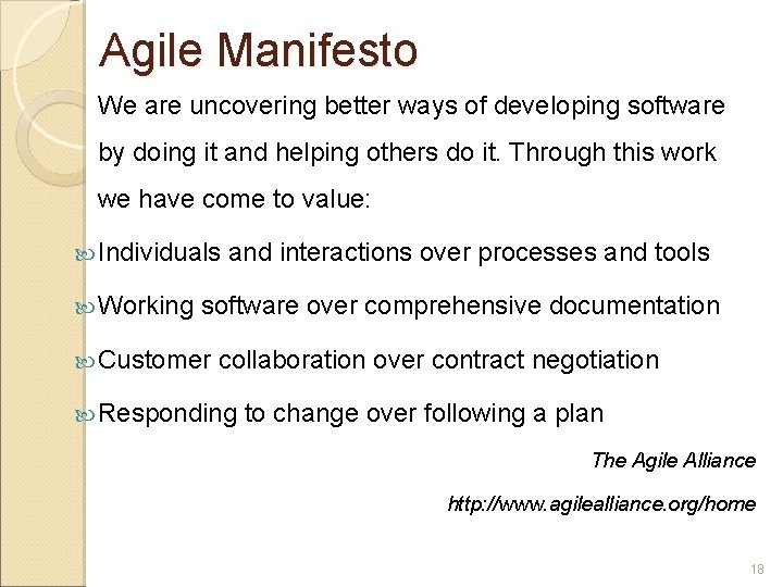Agile Manifesto We are uncovering better ways of developing software by doing it and