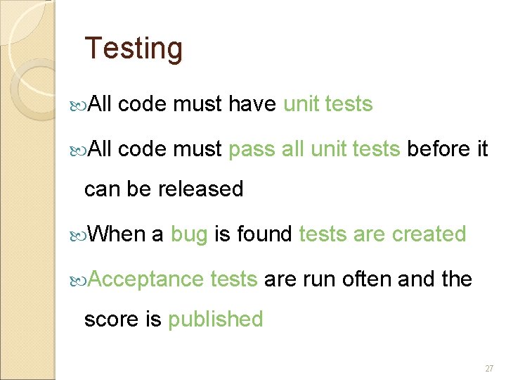 Testing All code must have unit tests All code must pass all unit tests