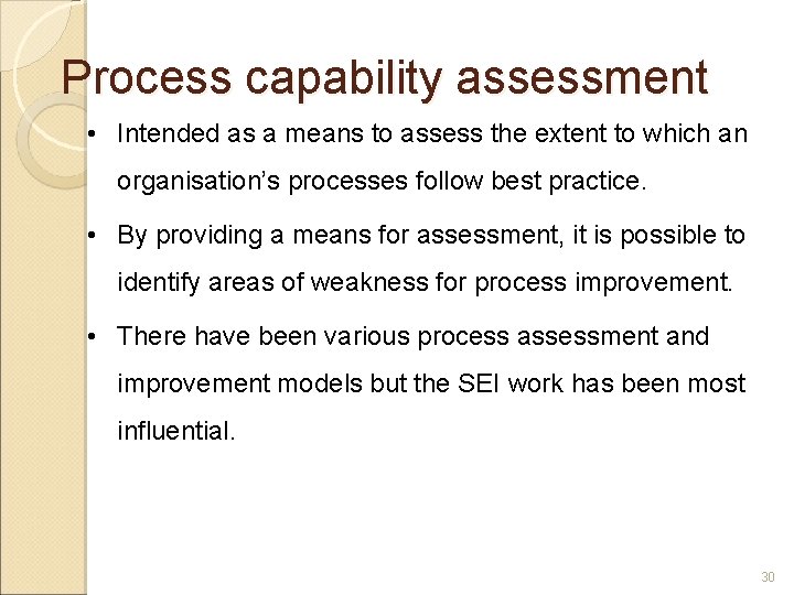 Process capability assessment • Intended as a means to assess the extent to which