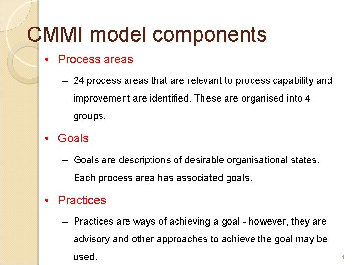 CMMI model components • Process areas – 24 process areas that are relevant to