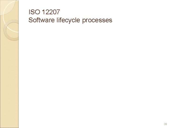 ISO 12207 Software lifecycle processes 39 
