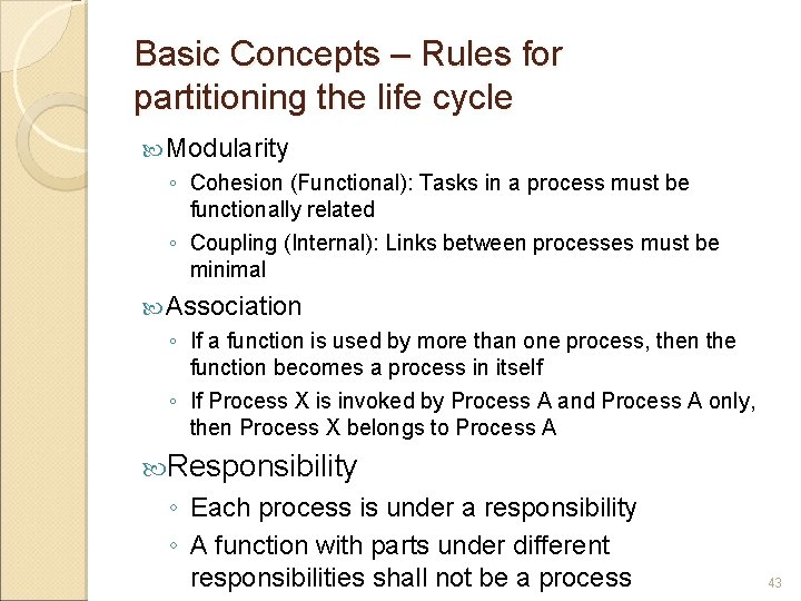 Basic Concepts – Rules for partitioning the life cycle Modularity ◦ Cohesion (Functional): Tasks