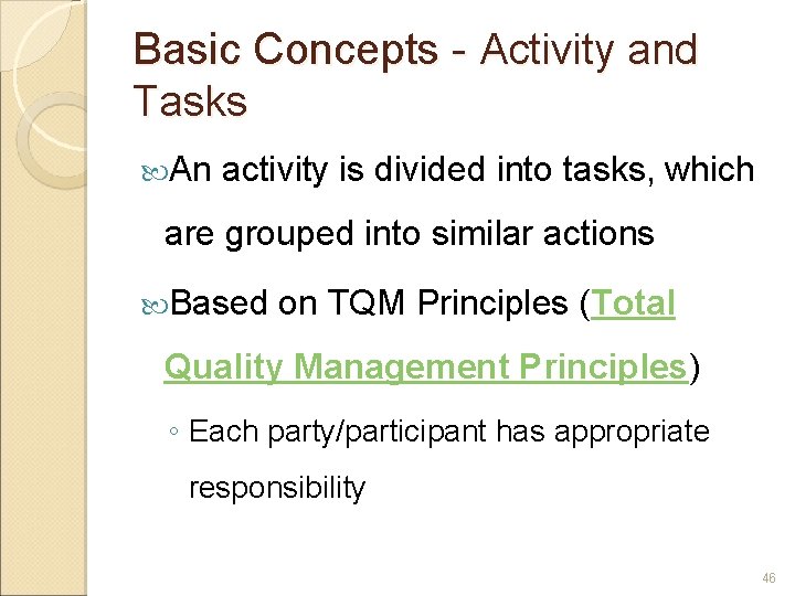 Basic Concepts - Activity and Tasks An activity is divided into tasks, which are