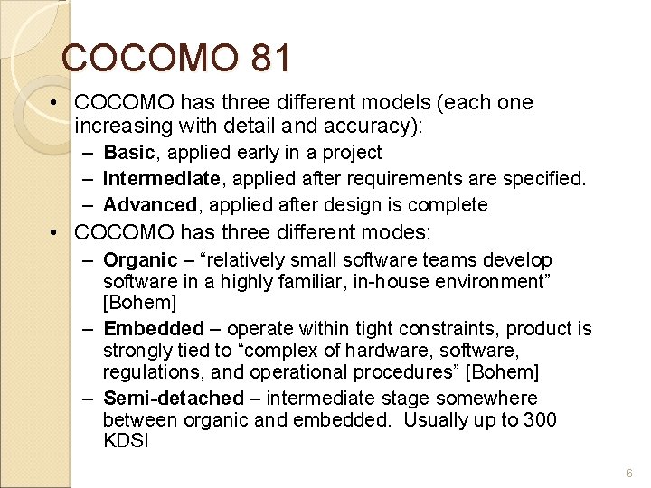 COCOMO 81 • COCOMO has three different models (each one increasing with detail and