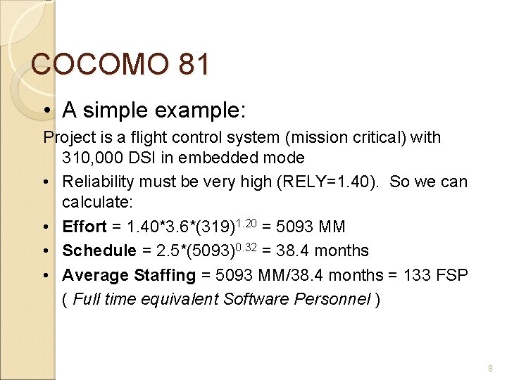 COCOMO 81 • A simple example: Project is a flight control system (mission critical)