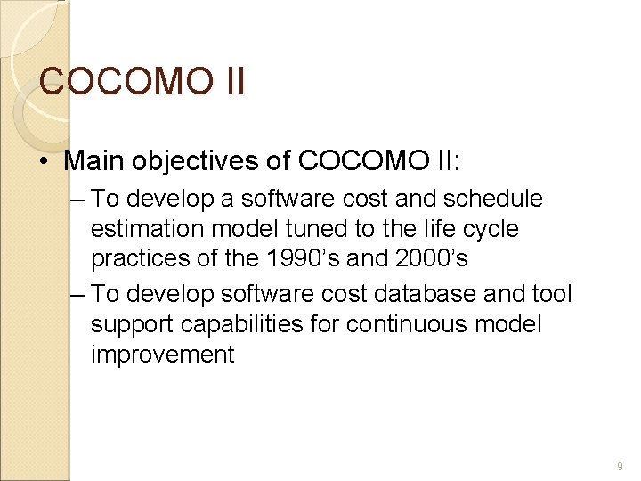 COCOMO II • Main objectives of COCOMO II: – To develop a software cost