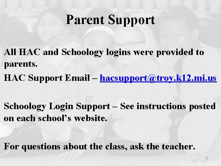 Parent Support All HAC and Schoology logins were provided to parents. HAC Support Email