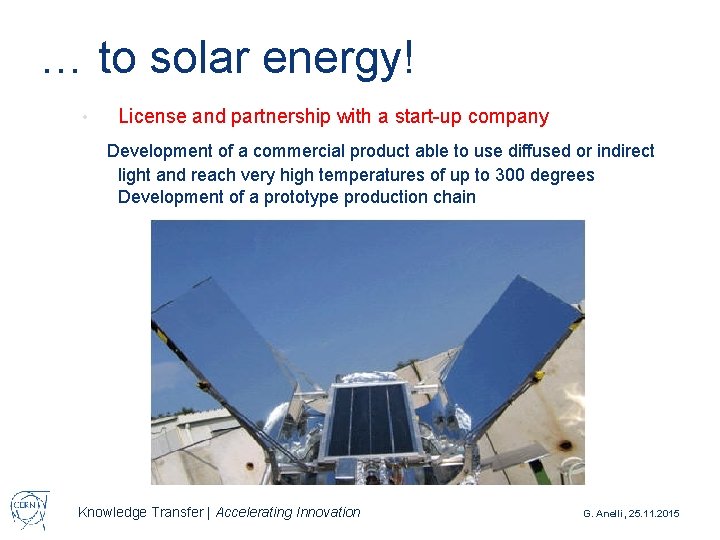… to solar energy! • License and partnership with a start-up company Development of
