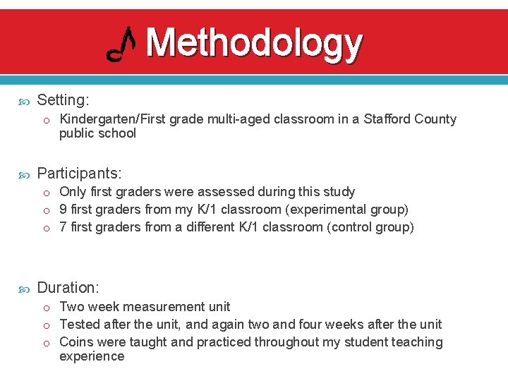 Methodology Setting: o Kindergarten/First grade multi-aged classroom in a Stafford County public school Participants: Methodology Setting: o Kindergarten/First grade multi-aged classroom in a Stafford County public school Participants: