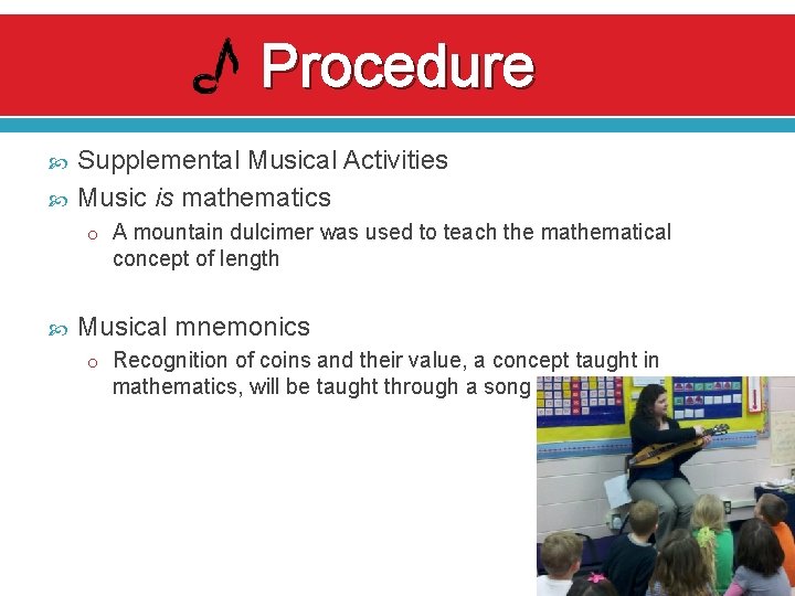 Procedure Supplemental Musical Activities Music is mathematics o A mountain dulcimer was used to Procedure Supplemental Musical Activities Music is mathematics o A mountain dulcimer was used to