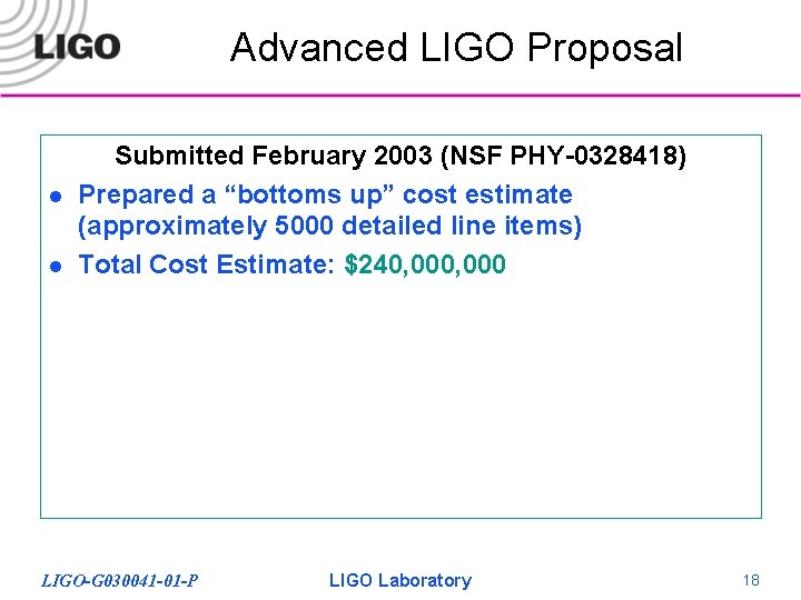 Advanced LIGO Proposal l l Submitted February 2003 (NSF PHY-0328418) Prepared a “bottoms up”