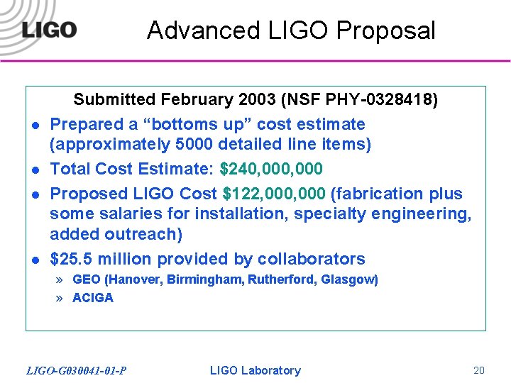 Advanced LIGO Proposal l l Submitted February 2003 (NSF PHY-0328418) Prepared a “bottoms up”