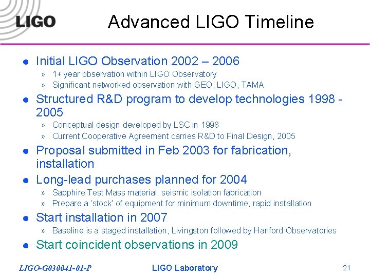 Advanced LIGO Timeline l Initial LIGO Observation 2002 – 2006 » 1+ year observation