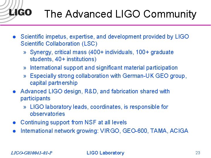 The Advanced LIGO Community l l Scientific impetus, expertise, and development provided by LIGO