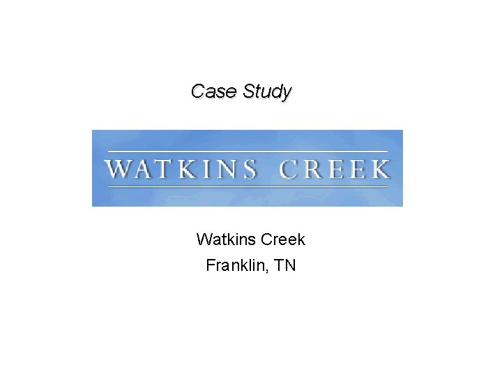 Case Study Watkins Creek Franklin, TN 