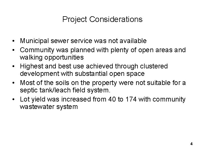 Project Considerations • Municipal sewer service was not available • Community was planned with