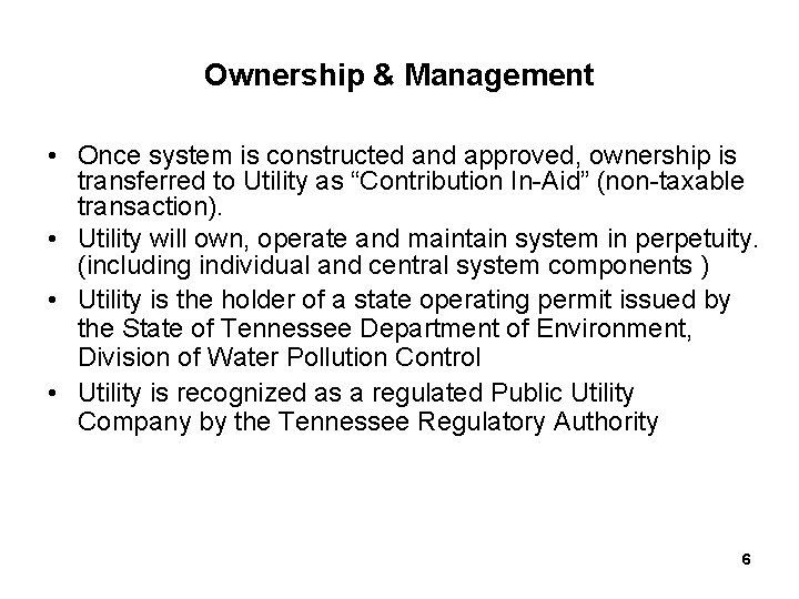 Ownership & Management • Once system is constructed and approved, ownership is transferred to
