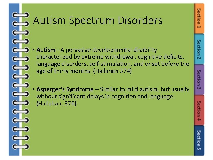 Autism Spectrum Disorders • Autism - A pervasive developmental disability characterized by extreme withdrawal,